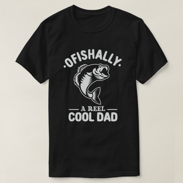 Ofishally A Reel Cool Dad Funny Fishing Lover T-Shirt (Design Front)