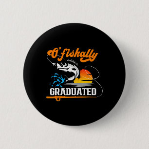O'fishally Graduated Fishing Lover Graduation Part Button