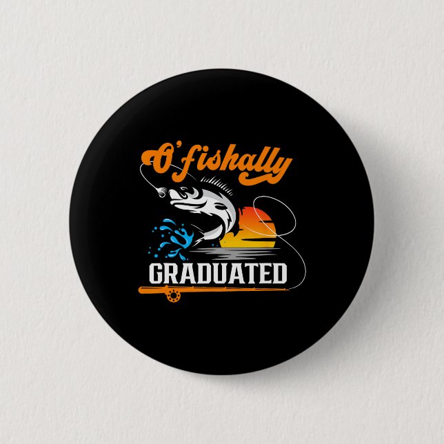 O'fishally Graduated Fishing Lover Graduation Part Button (Front)