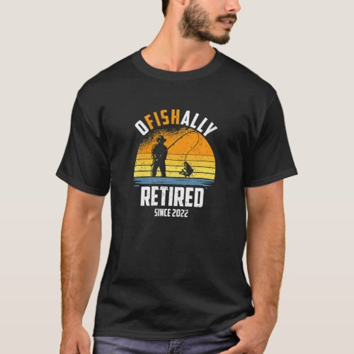 Ofishally Retired 2022 Funny Fishing Lover Retire T_Shirt