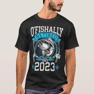 O'Fishally Retired 2023 Fishing Rod Retiring Fishe T-Shirt