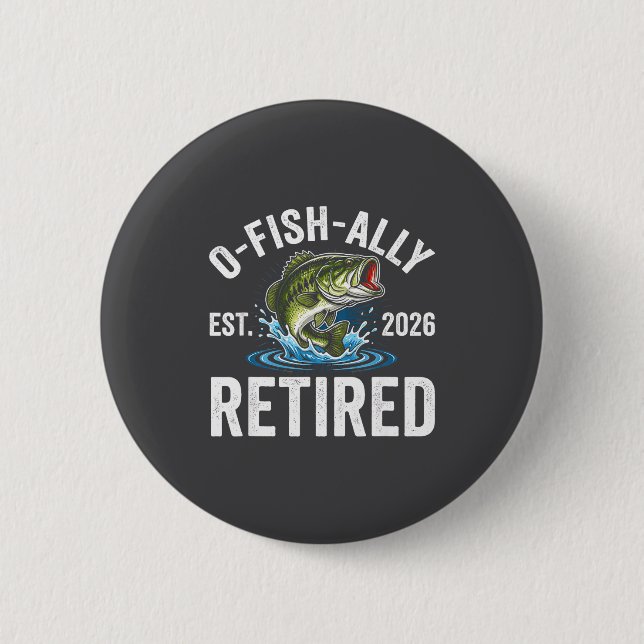 Ofishally Retired 2026 Funny Fishing Retirement Fi Button (Front)