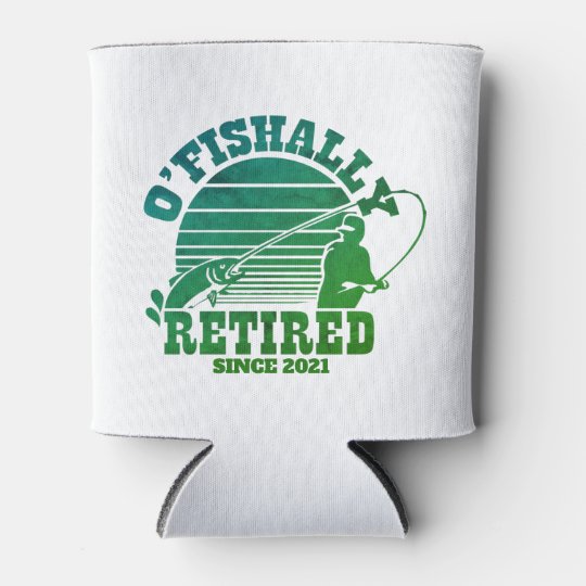 O'Fishally Retired Fishing Retirement Gift Can Cooler