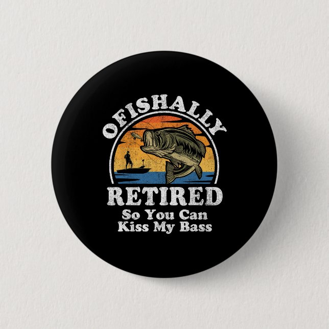 Ofishally Retired Funny B Fishing Retirement Gift  Button (Front)