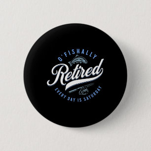 O'fishally Retired Funny Fishing Button