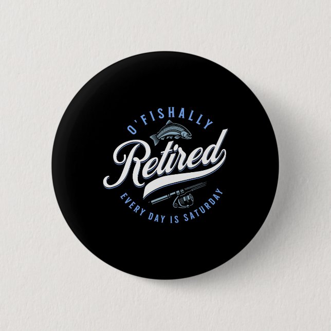O'fishally Retired Funny Fishing  Button (Front)