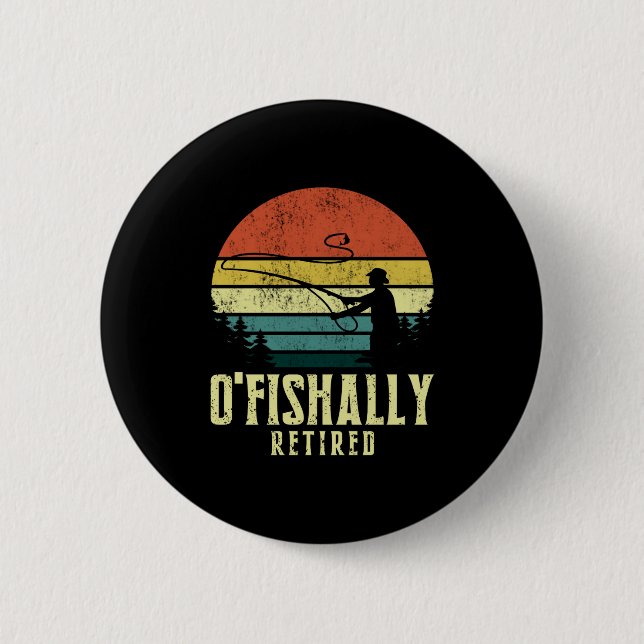 Ofishally Retired Funny Fishing Retirement  Button (Front)
