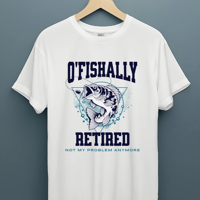 "O'Fishally Retired" Funny Fishing T-Shirt (Creator Uploaded)