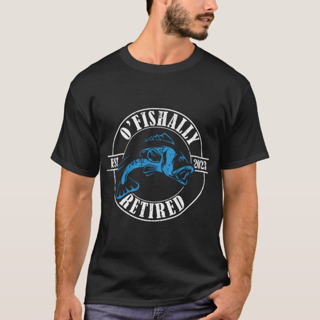 Ofishally Retired Since 2023 Fisherman Fishing Ret T-Shirt (Front)