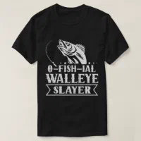 Ofishial Walleye Slayer - Fish Walleye Fishing T-S T-Shirt