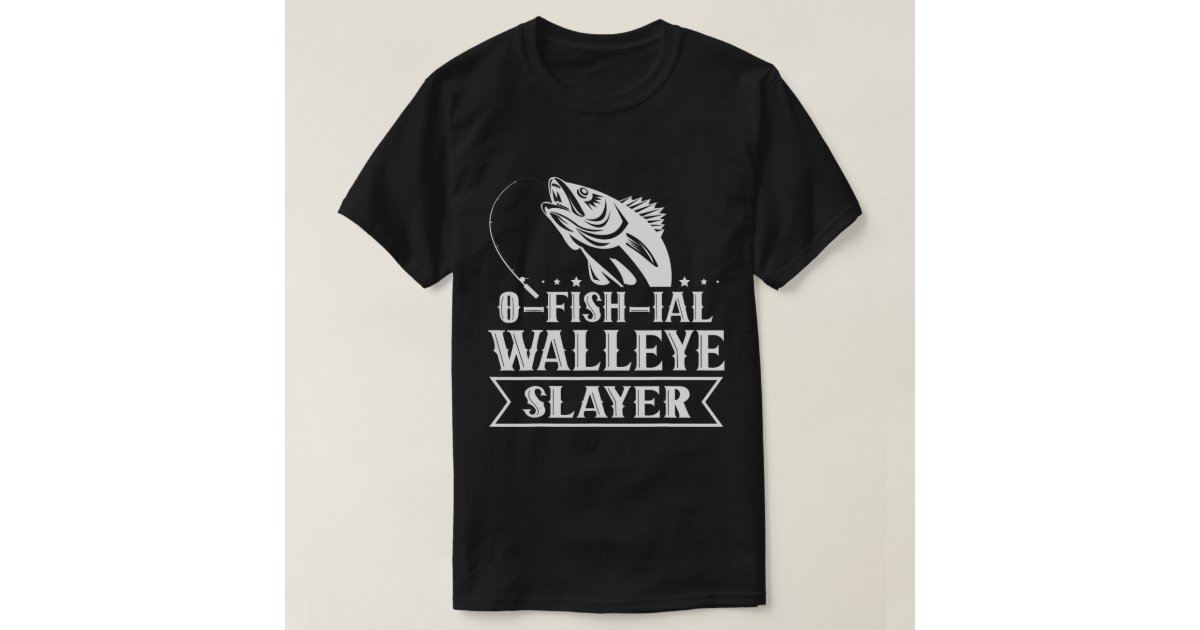 Ofishial Walleye Slayer - Fish Walleye Fishing T-S T-Shirt