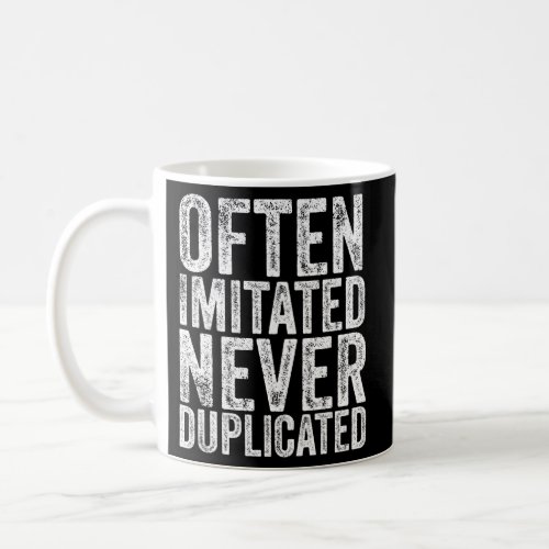 Often Imitated Never Duplicated Coffee Mug