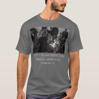 Often it is that what happens to most others will T-Shirt