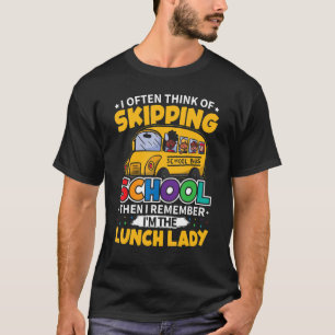 Often Think of Skipping Lunch Lady Back to School T-Shirt