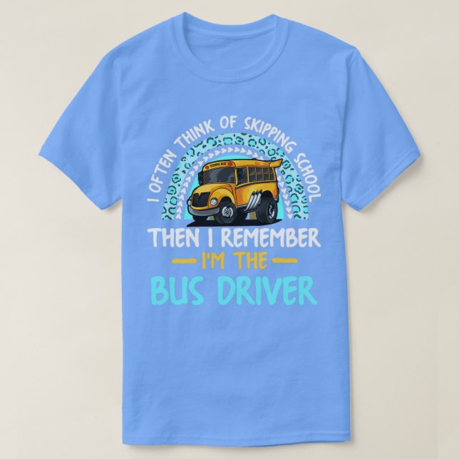 Often Think Of Skipping School Funny Bus Driver T-Shirt (Design Front)