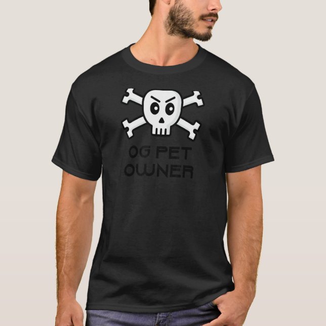Og Pet Owner Skull And Cross Bone Word 1 T-Shirt (Front)