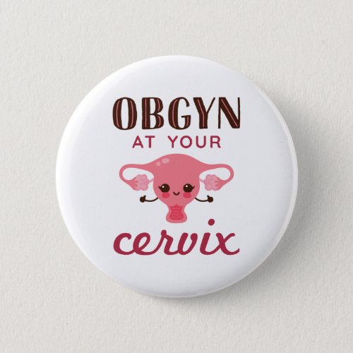 OGBYN At Your Cervix Button