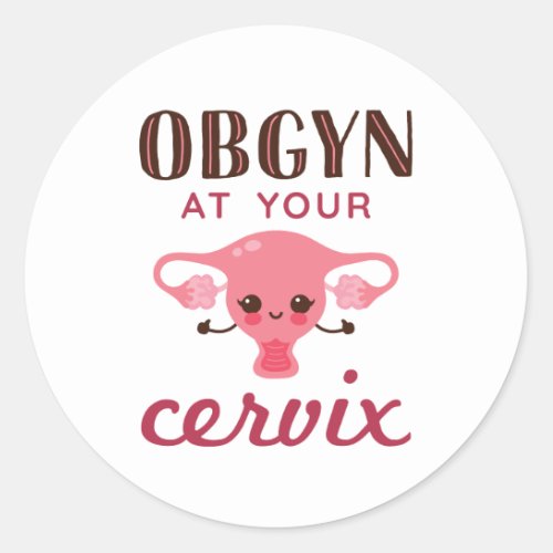 OGBYN At Your Cervix Classic Round Sticker