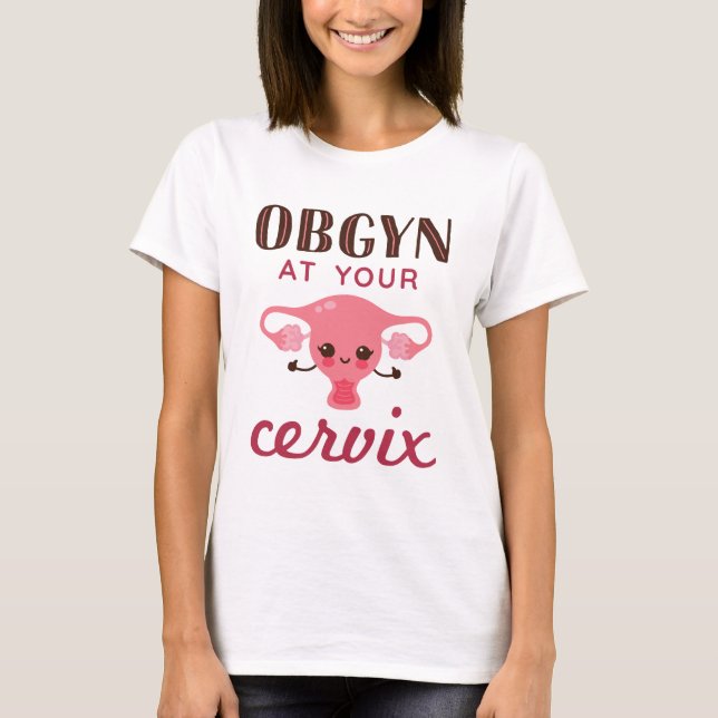 OGBYN At Your Cervix T-Shirt (Front)