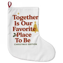 ogether Is Our Favorite Place To Be – Christmas