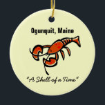 Ogunquit, Maine Lobster Ceramic Ornament<br><div class="desc">Ogunquit,  Maine Lobster says "A Shell of a Time" on these t-shirts,  mugs,  & beach souvenirs!</div>