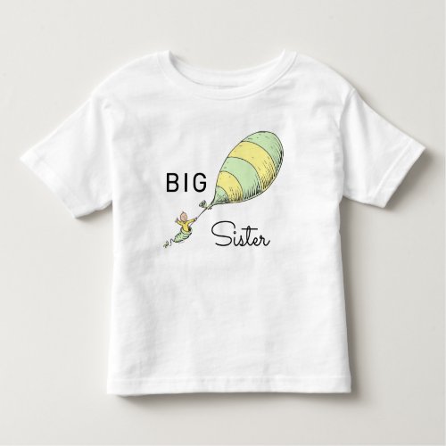 Oh Baby the Places Youll Go  Big Sister Toddler T_shirt