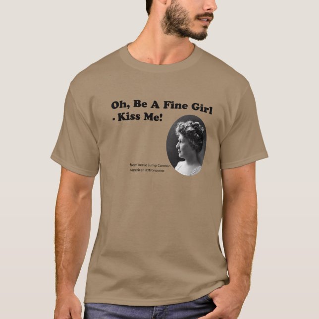 Oh, Be A Fine Girl - Kiss Me! - Annie Jump Cannon T-Shirt (Front)