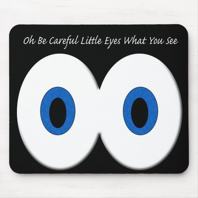 Oh Be Careful Little Eyes What You See Mouse Pad (Front)