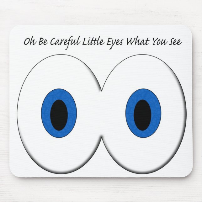 Oh Be Careful Little Eyes What You See Mouse Pad (Front)