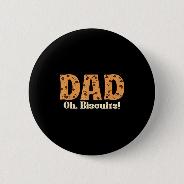 Oh Biscuits Funny Jokes Sarcastic Quote Dad Funny  Button (Front)