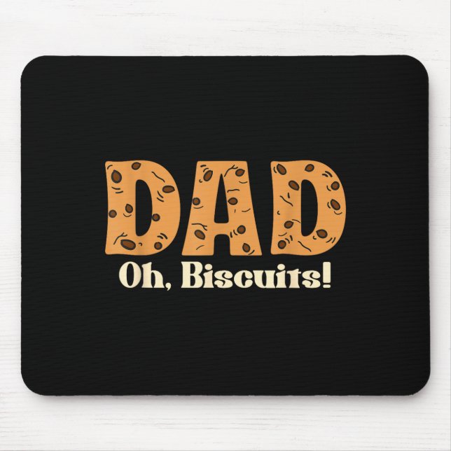 Oh Biscuits Funny Jokes Sarcastic Quote Dad Funny  Mouse Pad (Front)