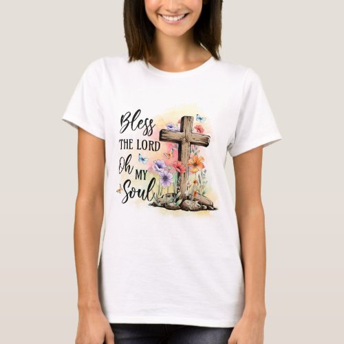 Oh Bless The Lord Oh My Soul womens T_Shirt