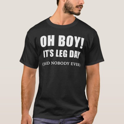 Oh Boy Its Leg Day T_Shirt