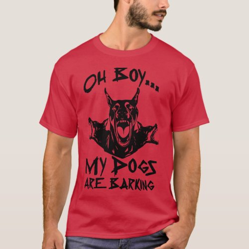 Oh Boy My Dogs Are Barking T_Shirt
