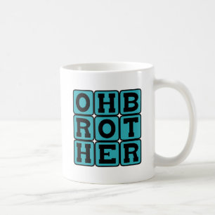 Oh Brother, Exasperated Phrase Coffee Mug