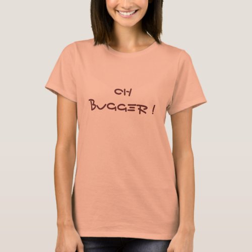 Oh Bugger  T_shirt