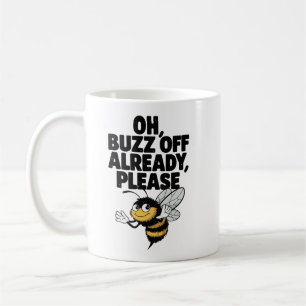 Oh, Buzz Off Already – Funny Bee Pun Coffee Mug