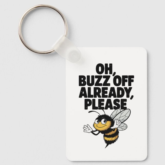 Oh, Buzz Off Already – Funny Bee Pun Keychain (Front)