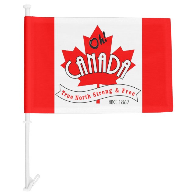 Oh Canada! True North Strong and Free Car Flag (Front)