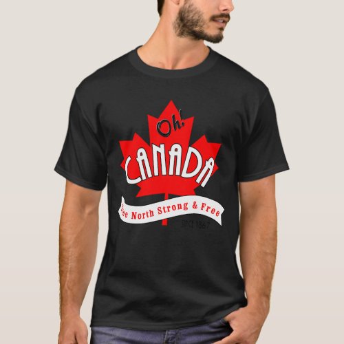 Oh Canada True North Strong and Free T_Shirt