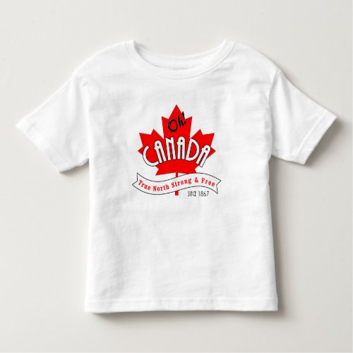 Oh Canada True North Strong and Free Toddler T_shirt