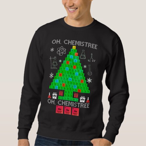 Oh Chemistree Chemist Tree Funny Science Christmas Sweatshirt