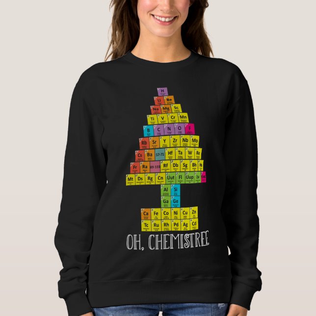 Oh Chemistree Christmas Chemistry Science Periodic Sweatshirt (Front)