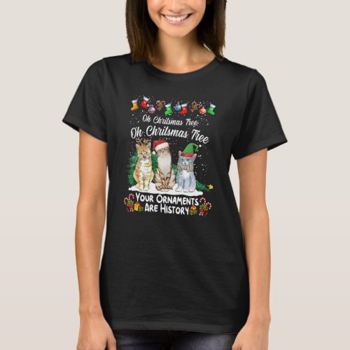 Oh Christmas Tree Your Ornaments Are History  Cat  T_Shirt