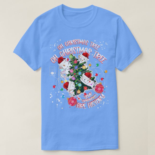 Oh Christmas Tree Your Ornaments Are History Cats  T-Shirt (Design Front)