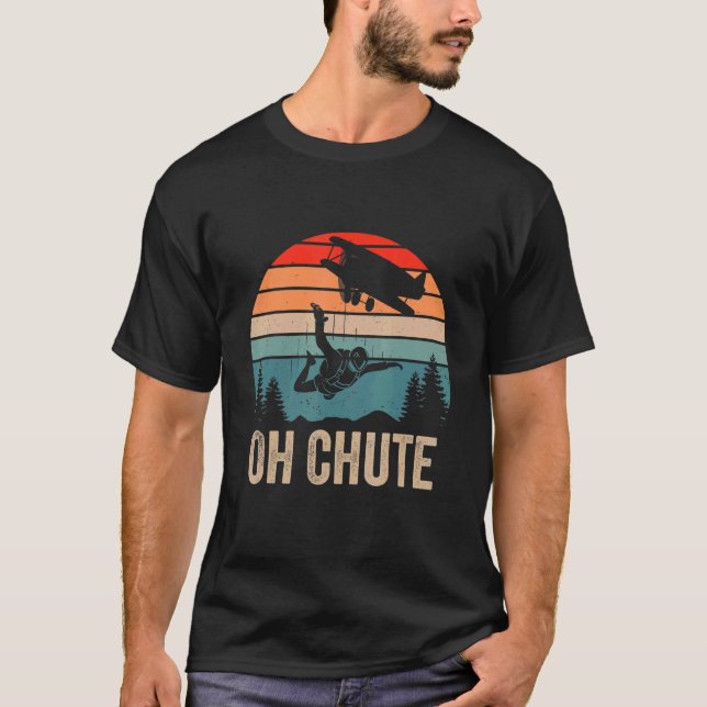 Oh Chute Funny Skydiving Skydive Sky Diving Skydiv T-Shirt (Front)