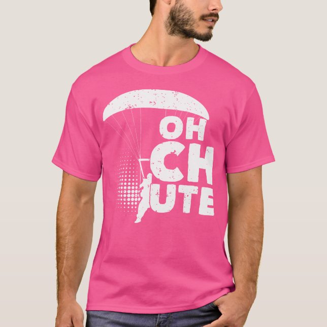 Oh Chute Skydiver Parachute Skydiving T-Shirt (Front)