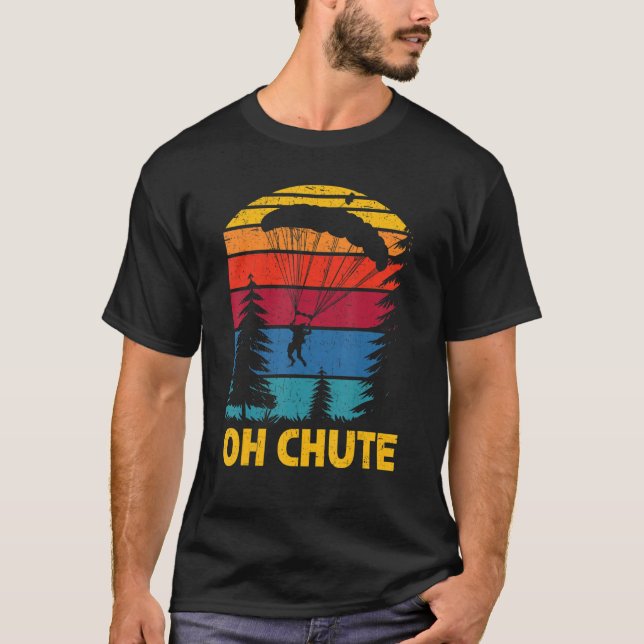 Oh Chute Skydiving Skydive Parachuting Parachute S T-Shirt (Front)
