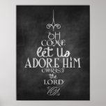 Oh Come, Let us adore Him. Chalkboard Poster<br><div class="desc">Letter Size poster - Oh Come,  let us adore Him. Black and white.</div>