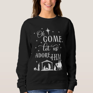 Oh Come let us Adore Him Christmas Nativity baby J Sweatshirt